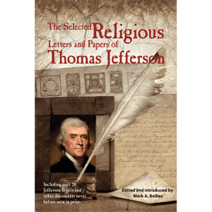The Selected Religious Letters and Papers of Thomas Jefferson