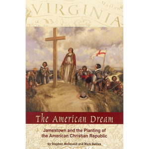 The American Dream: Jamestown and the Planting of the American Christian Republic