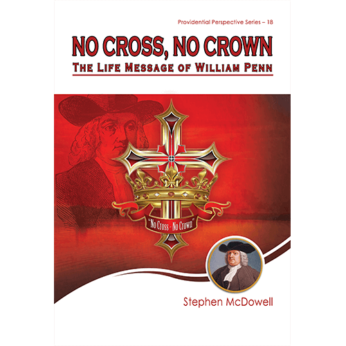 No Cross, No Crown - Exemplified in the Life of William Penn